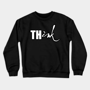 THink Crewneck Sweatshirt